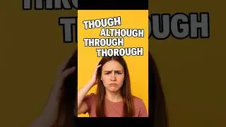 Though, Although, Through, Thorough Explained in 25 Seconds | Learn English Fast!