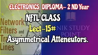 NFTL, Lect-15#..Asymmetrical atteneutors...EC-2ND YEAR DIPLOMA CLASSES.