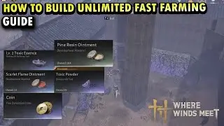 How To Build Unlimited Fast Farming for Upgrading Materials Guide  | Where Winds Meet