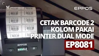 CARA CETAK LABEL BARCODE 2 KOLOM DARI HP PAKAI PRINTER DUAL MODE - EPPOS EP8081