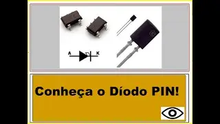 Conhe&ccedil;a o Diodo PIN!