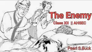 The Enemy| Questions & Answers| AHSEC|ASSEB| CLASS XII
