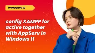 config XAMPP for active together with AppServ in Windows 11