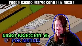 [2da] Video-Reacci&oacute;n Poop Hispano: Marge contra la iglesia por Matias 😮😅🤭
