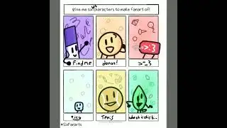 give me 6 characters to make fan art of (bfb version)