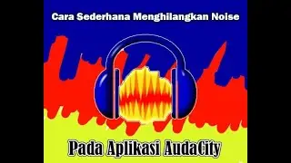 Cara Menghilangkan Noise Pada Aplikasi Audacity#STMIKJayakarta@2021