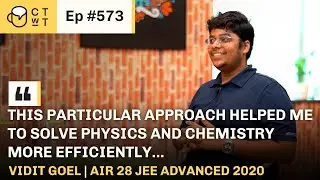 CTwT E573 - AIR 28 Vidit Goel JEE Advanced 2020 | IIT Bombay