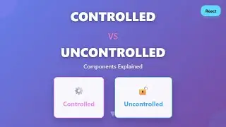React Controlled vs Uncontrolled Components: Explained for Beginners!