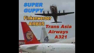 Trans Asia Airways A321 + Superguppy Start in Finkenwerder