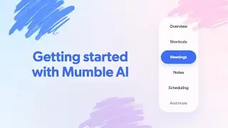 How to Run Your Meetings with Mumble AI (Auto notifications, live transcripts, structured summaries)