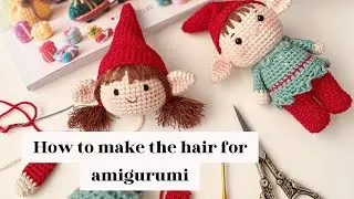 How to make the hair for amigurumi - Le Noel de Khuc Cay