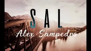 Alex Sampedro - SAL (nueva versi&oacute;n) &middot; LyricVideo &middot;