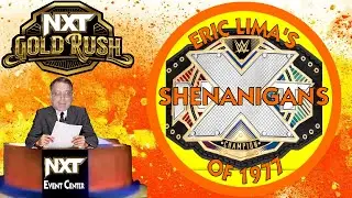 Eric Lima's Shenanigans Of 1977 #672: NXT Gold Rush 2023 Night 2 Event Center