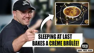 SLEEPING AT LAST | Baking Playlist S2 EP3 | CREME BRULEE!