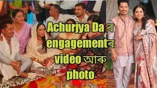 Achurjya Daৰ engagementৰ video আৰু photo. #Achurjya #engagement