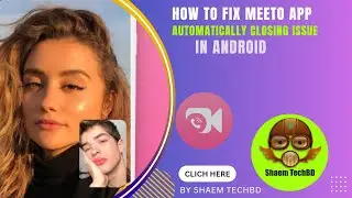 How to Fix MEETO App Automatically Closing Issue in Android