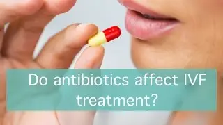 Do antibiotics affect IVF treatment?