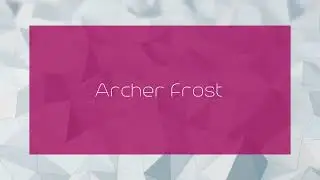 Archer Frost - appearance