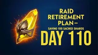 Raid Retirement Plan &ndash; Saving 100 Sacred Shards (Day110)