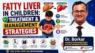 How Is Fatty Liver Treated in Kids? Complete Management Guide | Dr Borkar