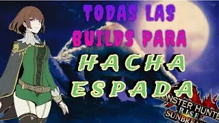 MHRise SuNBreaK | TODAS las BUILDS/SETS para HACHA ESPADA (Switch Axe) #mhrise #sunbreak