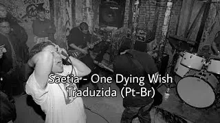 Saetia - One Dying Wish (tradução/legendada PT-BR)