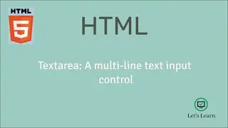 Allow user to enter multiline text | textarea | HTML | resize | rows | cols | Let's Learn