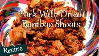 Pork  With  Dry Bamboo  Shoots | Naga Style