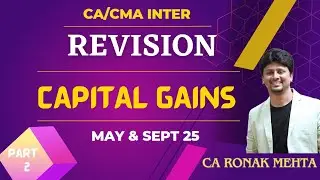 INTER Revision May/Sep 2025 & JANUARY 2026 | Capital Gains - Lecture 2
