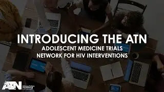 Introducing the ATN &ndash; Adolescent Medicine Trials Network for HIV Interventions