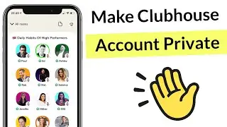 How to Make Clubhouse Account Private?