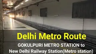 Delhi Metro Route GOKULPURI METRO STATION to New Delhi Railway Station(Metro station) l How to Reach