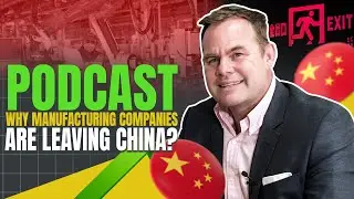 Podcast: Why Manufacturing Companies are Leaving China?