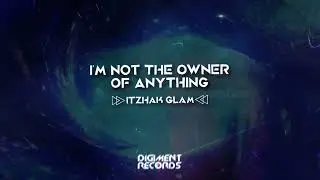 Itzhak Glam - I'm Not the Owner of Anything