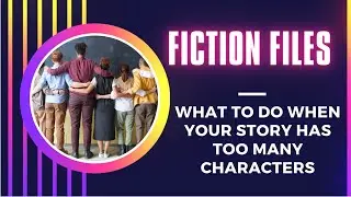 Fiction Files: When You Have too Many Characters