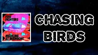 Foo Fighters - Chasing Birds (Lyrics)