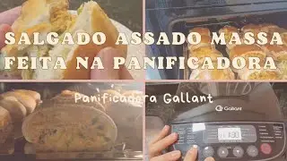 Massa de salgado assado feito com a ajuda da  panificadora gallant, mistura e Sova 