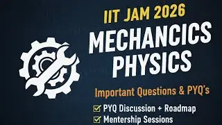  IIT JAM 2026 Physics | Mechanics PYQs & Most Important Questions | Mentorship Session#