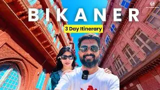 3 Day Trip To Bikaner: Complete Travel Guide | Bikaner Tourist Places | Bikaner Vlog