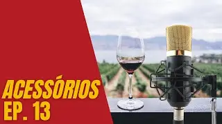 Wine Cast - Epis&oacute;dio 13 - Acess&oacute;rios do mundo do vinho