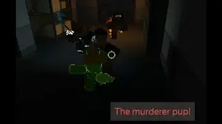 The Murderer Pup! || Server with muo :3