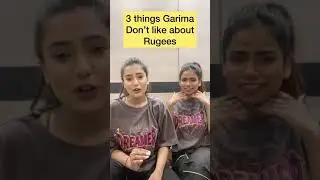 3 things Garima don&rsquo;t like about Rugees || Rugima 🥰 #rugees #shorts #aboutus