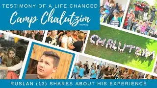 Ruslan - Testimony - Camp Chalutzim 2018