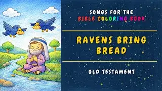 Ravens Bring Bread - A gentle and emotional children’s Bible song about God’s provision