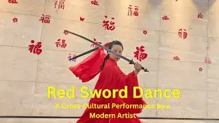 The Red-Robe Sword Dance | A Cross-Cultural Performance Reviving Ancient Chinese Martial Aesthetics
