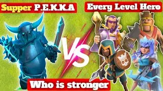 Every Level All Heroes Vs Max Supper P.E.K.K.A | Who is More Stronger Hero || Clash of clans