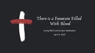 Living Well Communion Meditation - 4/5/2020