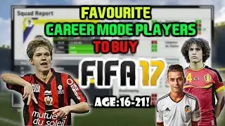 FIFA 17: FAVOURITE PLAYERS TO BUY ON CAREER MODE! (16-21)