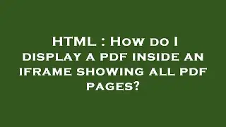 HTML : How do I display a pdf inside an iframe showing all pdf pages?