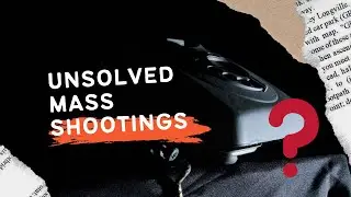 Top 5 Unsolved Mass Shootings In The US